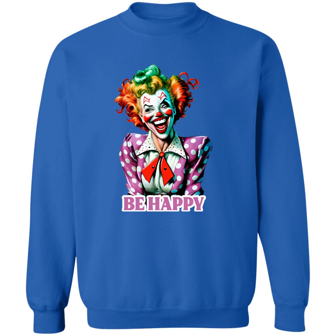 Pullover Sweatshirt Be Happy
