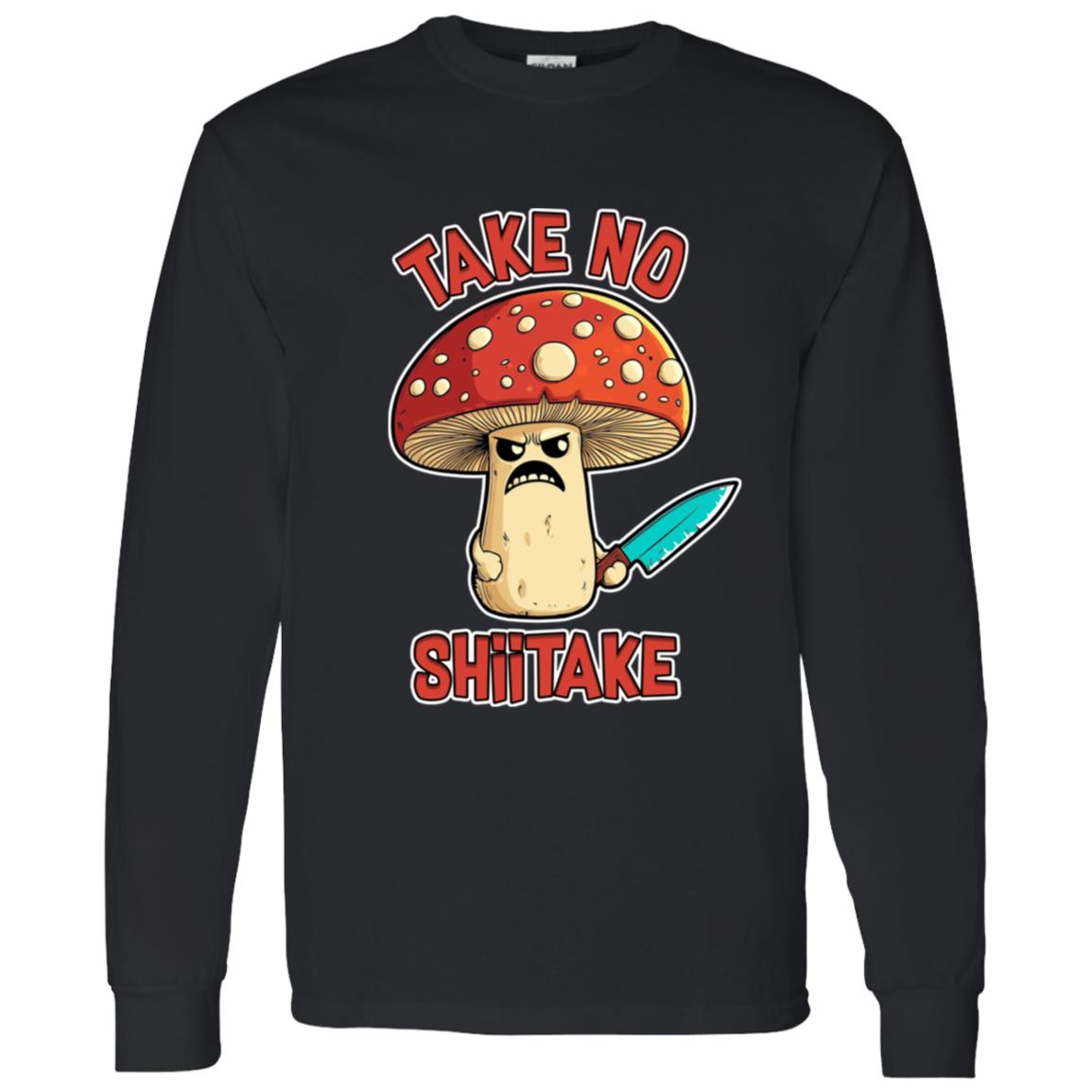 LS T-Shirt Take No Shiitake