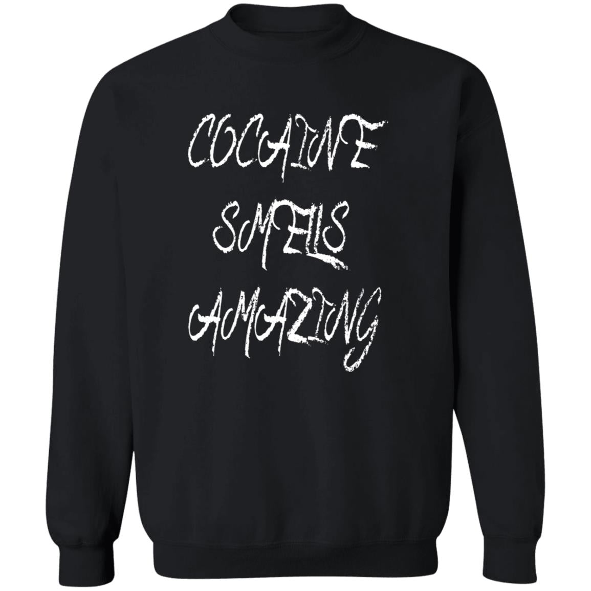 Pullover Sweatshirt Cocaine Smells Amazing