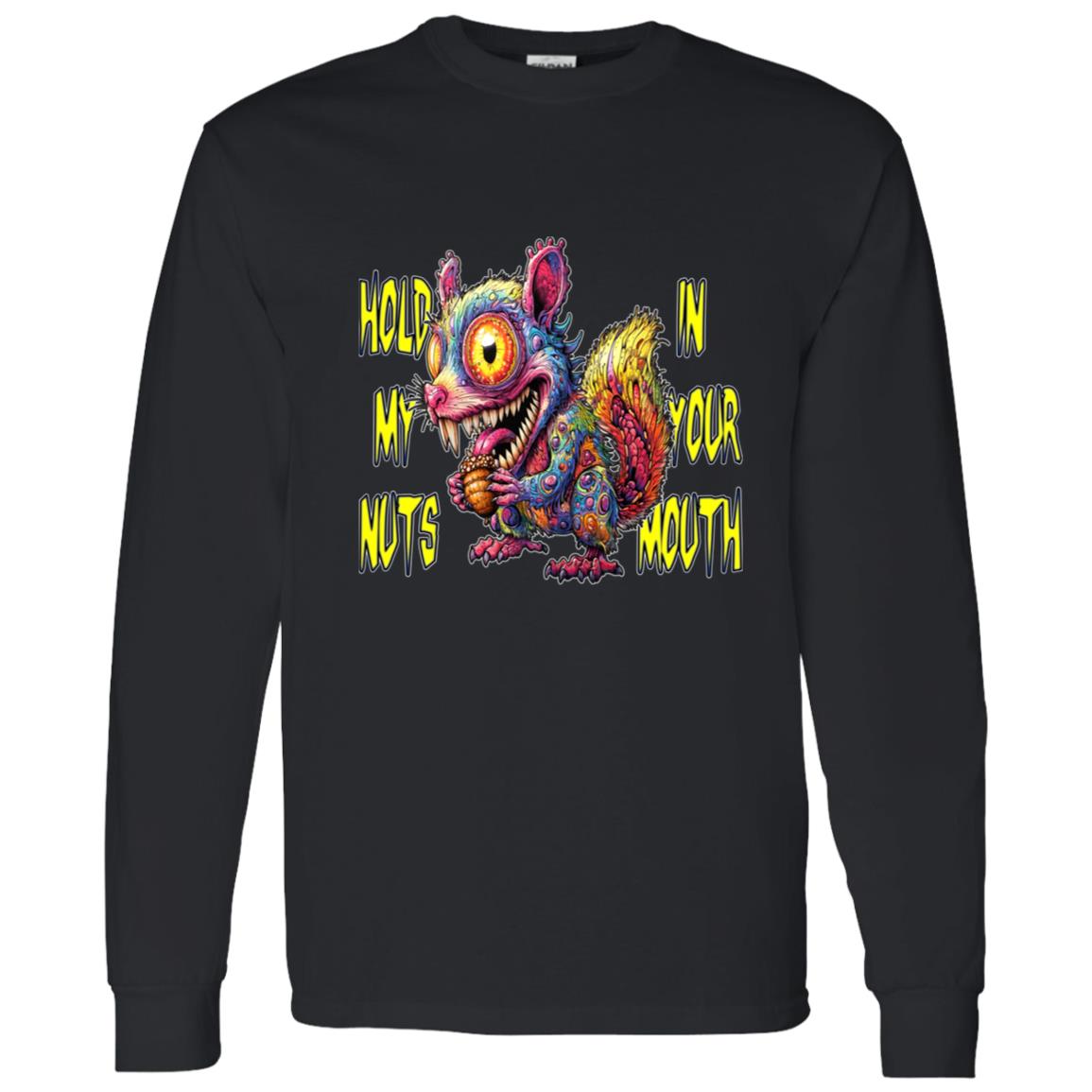 LS T-Shirt Hold My Nuts In Your Mouth