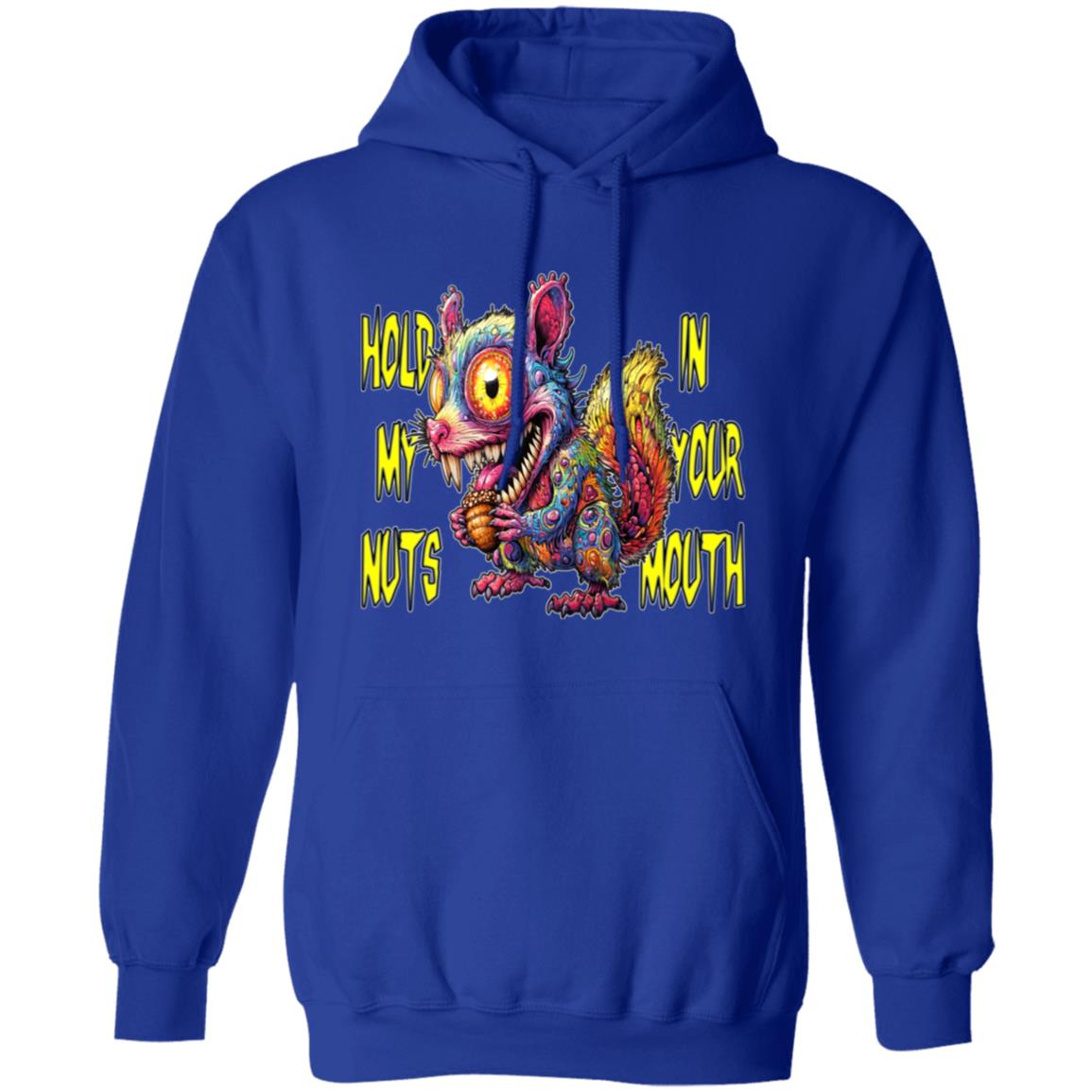 Pullover Hoodie Hold My Nuts In Your Mouth