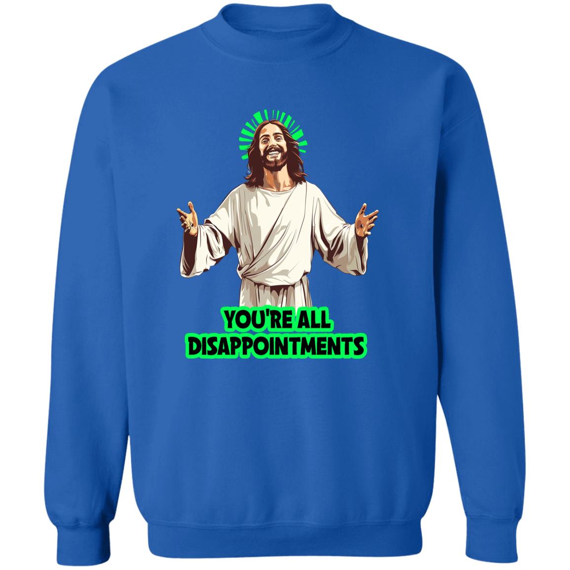 Pullover Sweatshirt You're All Disappointments
