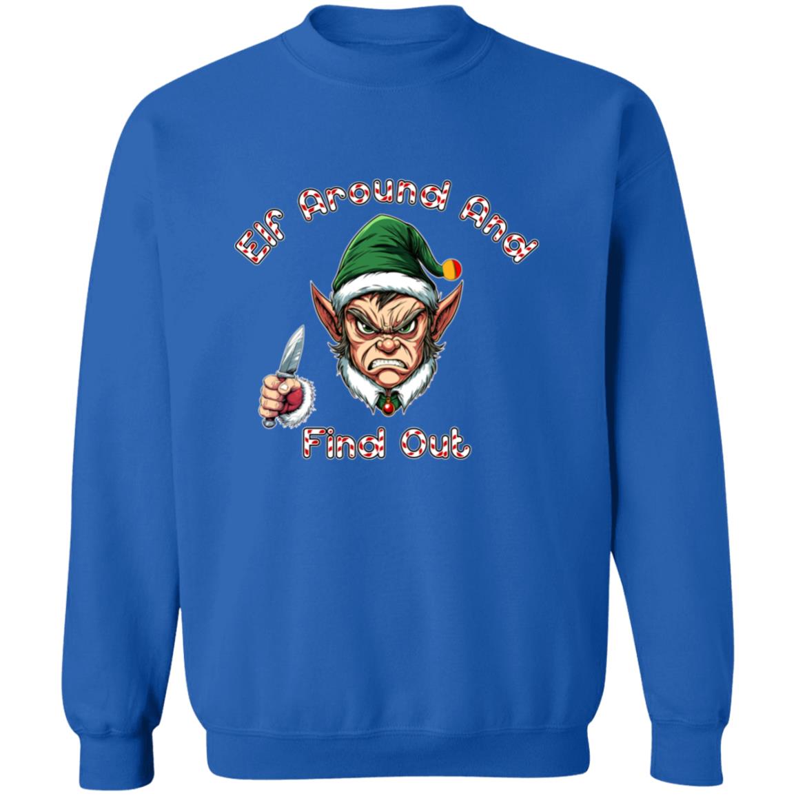 Pullover Sweatshirt Elf Around And Find Out