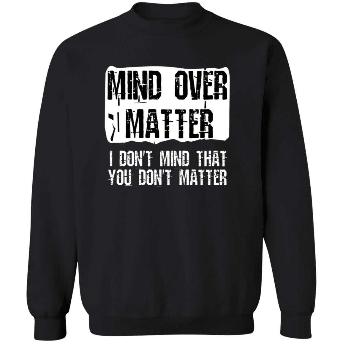 Pullover Sweatshirt Mind Over Matter