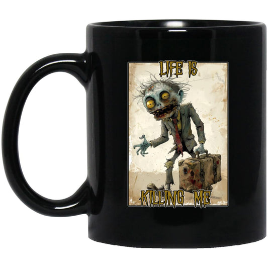 11oz Black Mug Life Is Killing Me