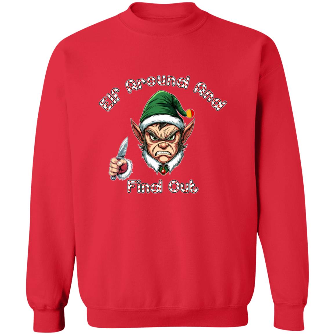 Pullover Sweatshirt Elf Around And Find Out