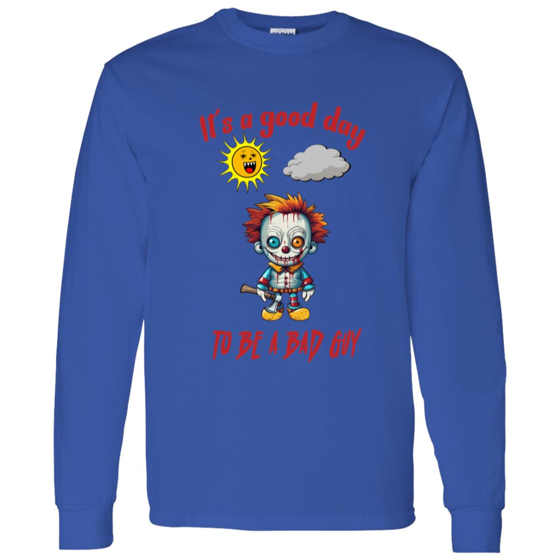 LS T-Shirt It's A Good Day To Be A Bad Guy