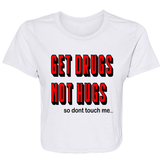 Flowy Cropped Tee Get Drugs Not Hugs