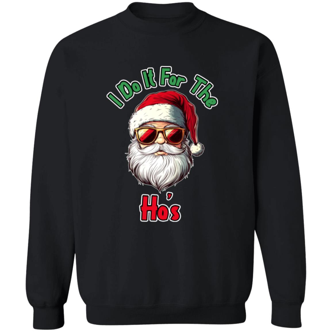 Pullover Sweatshirt I Do It For The Ho's