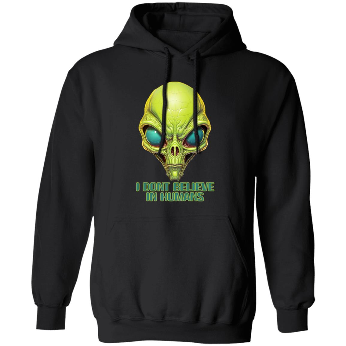 Pullover Hoodie I Dont Believe In Humans