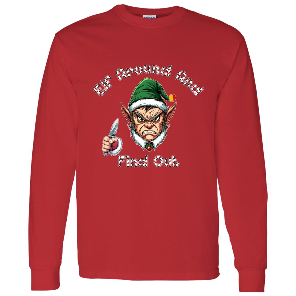 LS T-Shirt Elf Around And Find Out