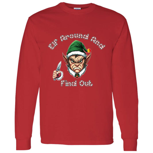 LS T-Shirt Elf Around And Find Out