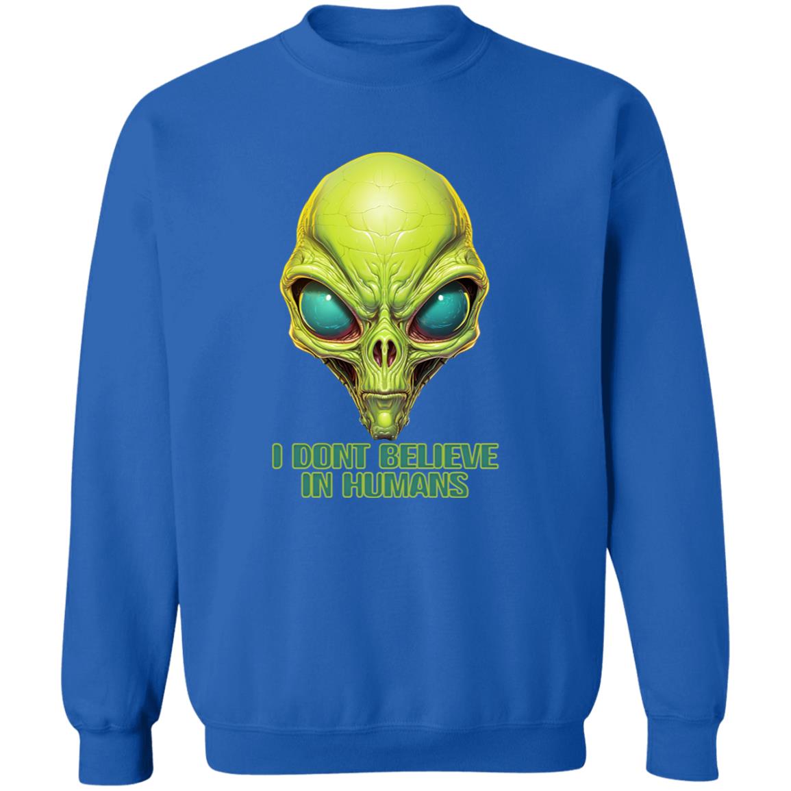 Pullover Sweatshirt I Dont Believe In Humans