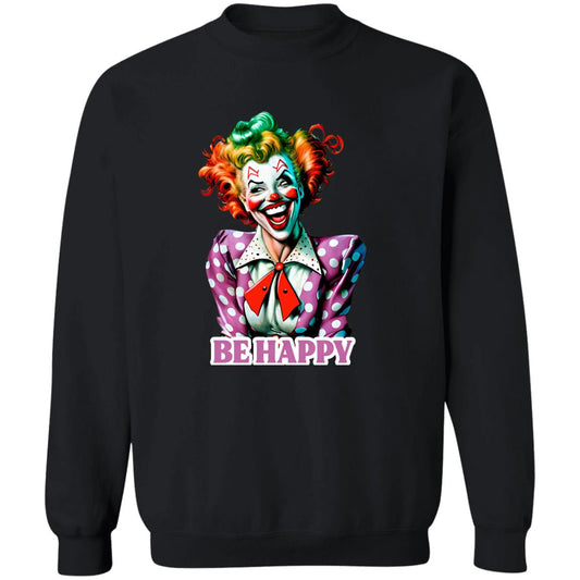 Pullover Sweatshirt Be Happy