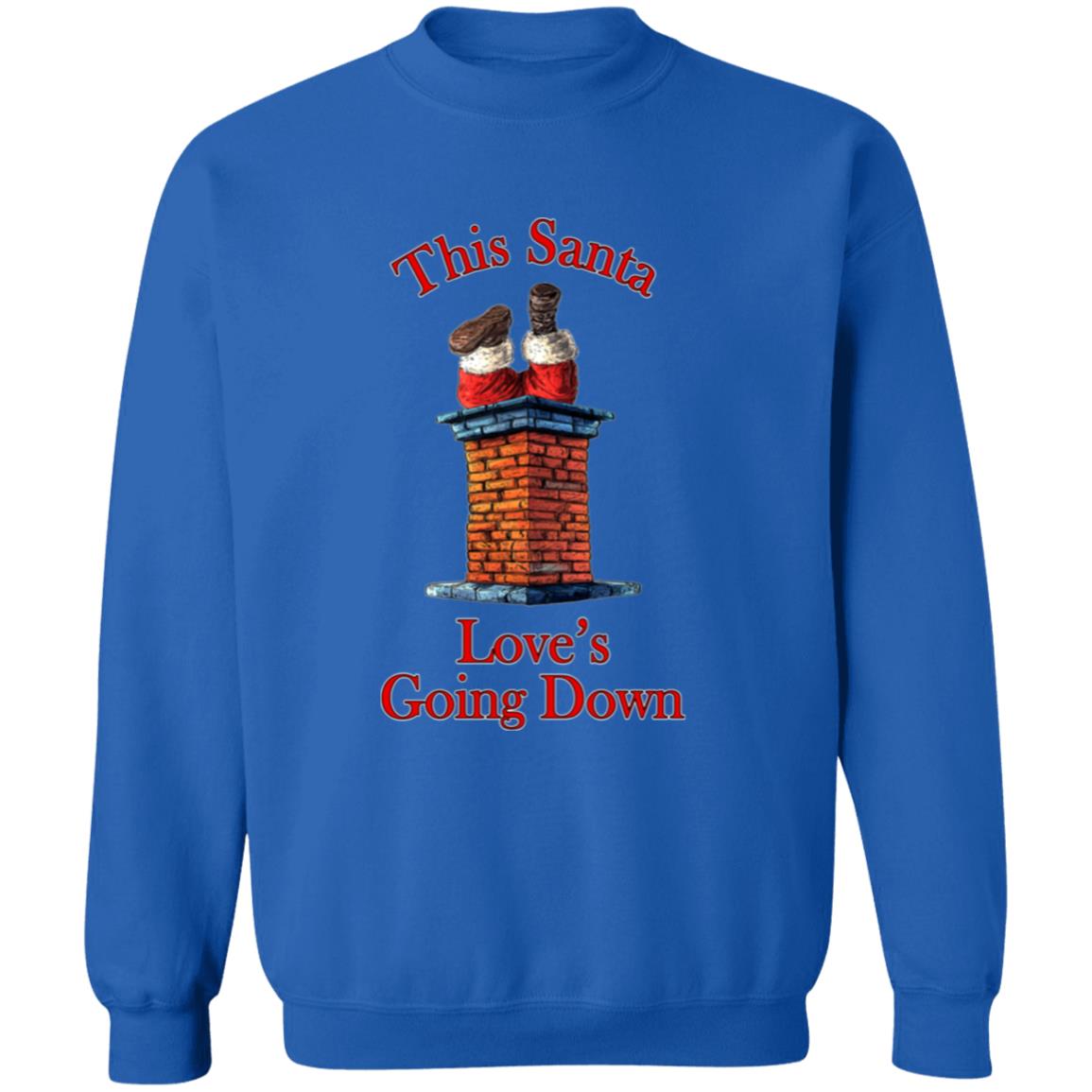 Pullover Sweatshirt This Santa Love's Going Down
