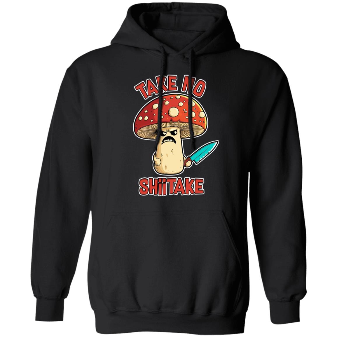 Pullover Hoodie Take No Shiitake