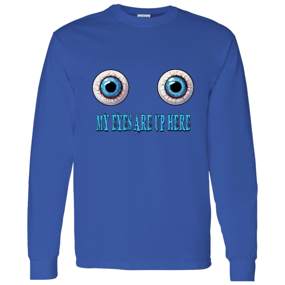 LS T-Shirt My Eyes Are Up Here