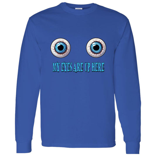 LS T-Shirt My Eyes Are Up Here
