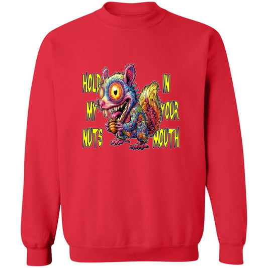 Pullover Sweatshirt Hold My Nuts In Your Mouth