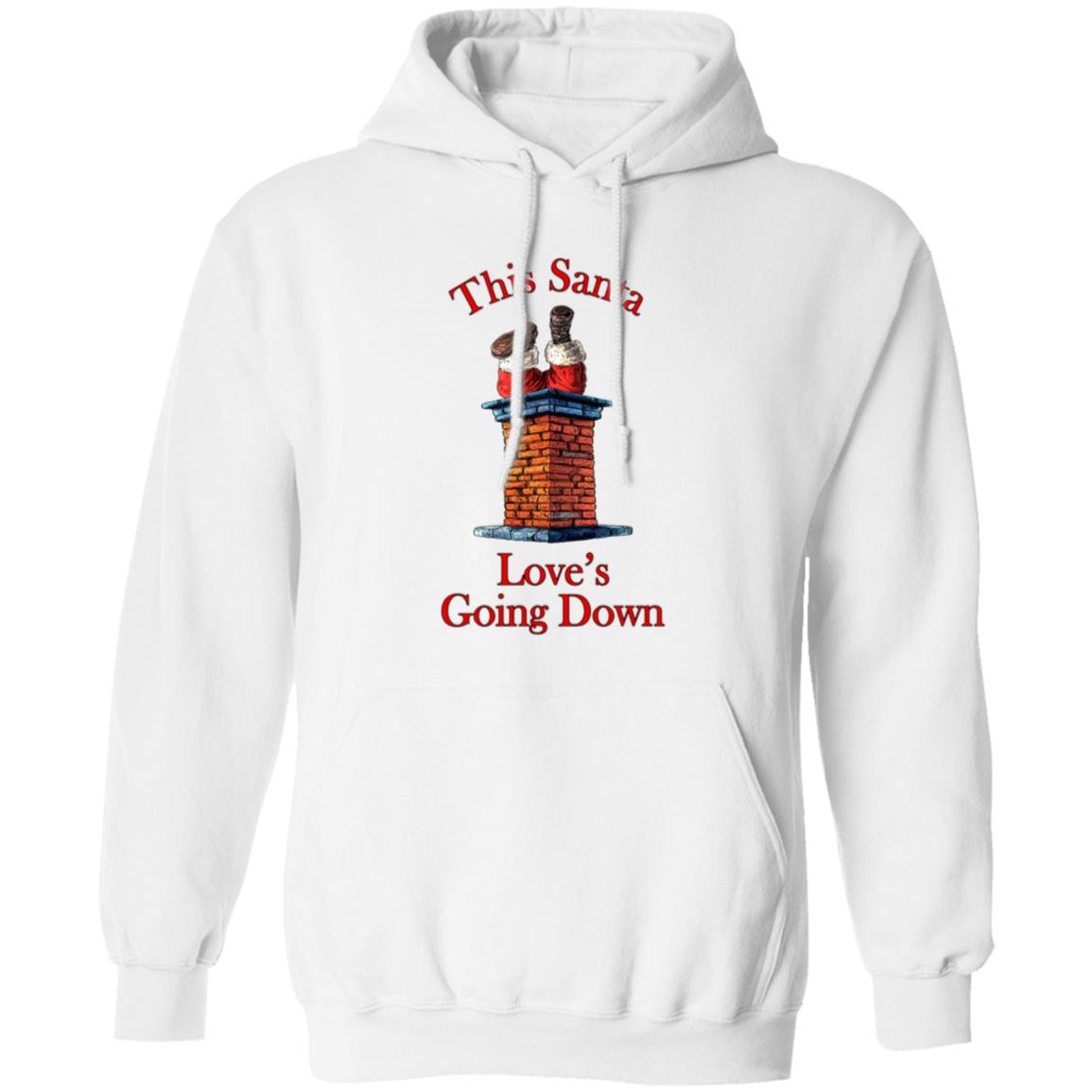 Pullover Hoodie This Santa Loves Going Down