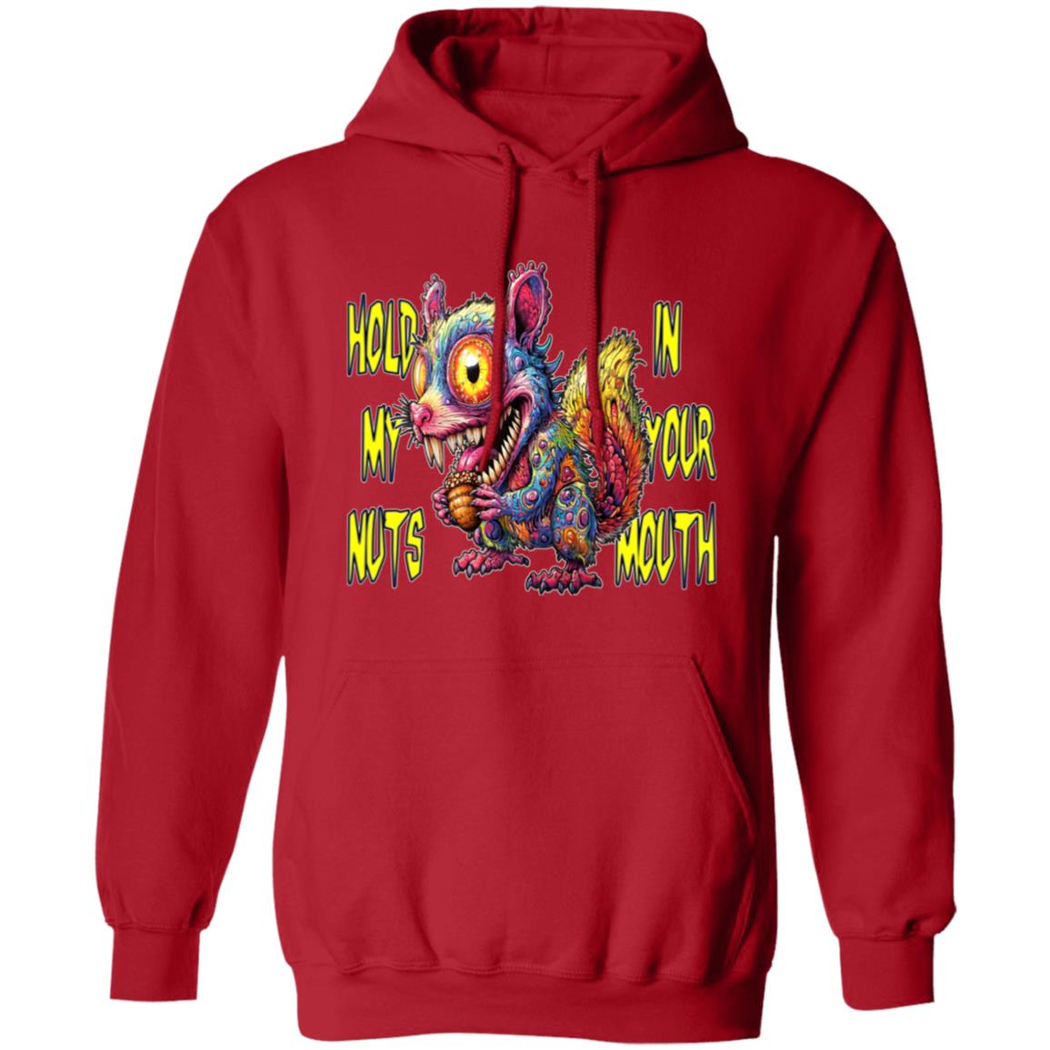 Pullover Hoodie Hold My Nuts In Your Mouth