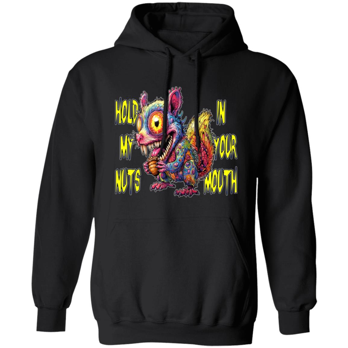 Pullover Hoodie Hold My Nuts In Your Mouth