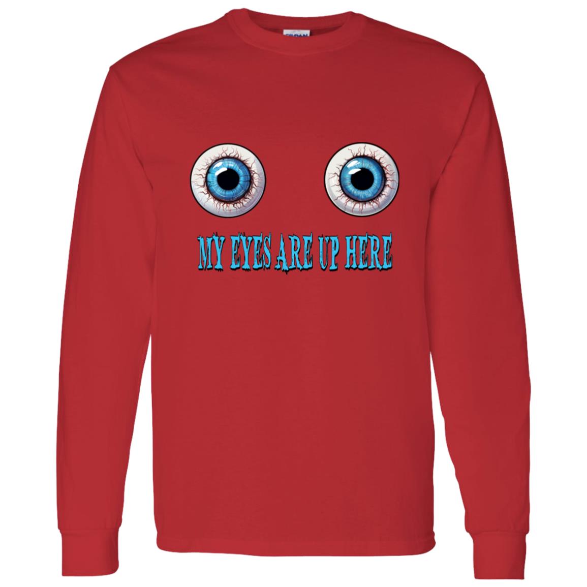 LS T-Shirt My Eyes Are Up Here
