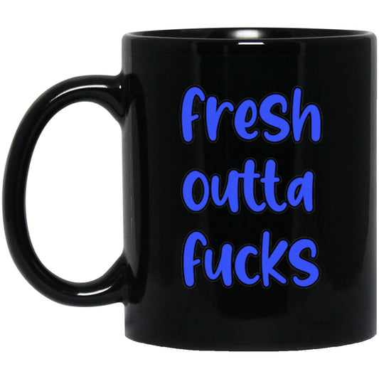 11oz Black Mug Fresh Outta Fucks