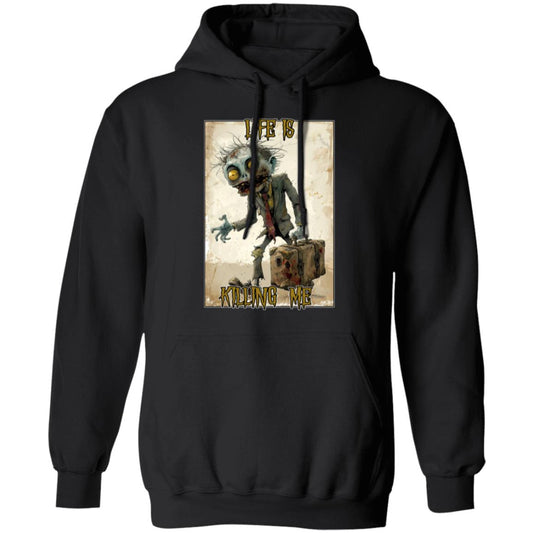 Pullover Hoodie Life Is Killing Me