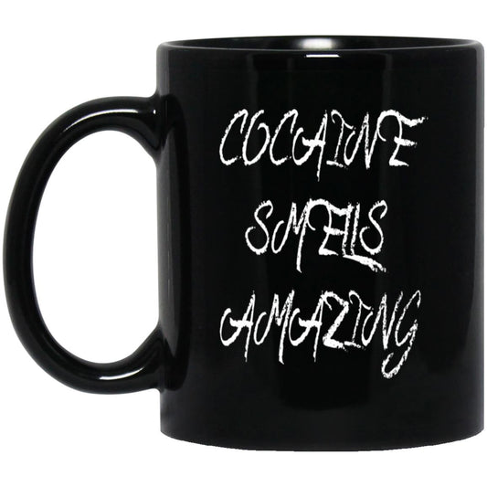 11oz Black Mug Cocaine Smells Amazing
