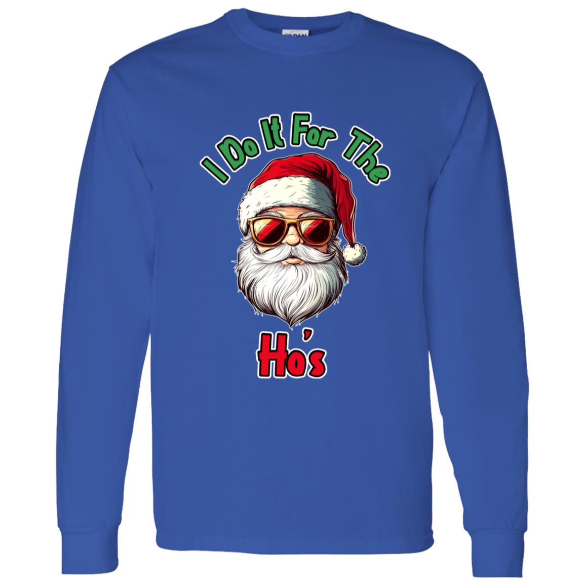 LS T-Shirt I Do It For The Ho's