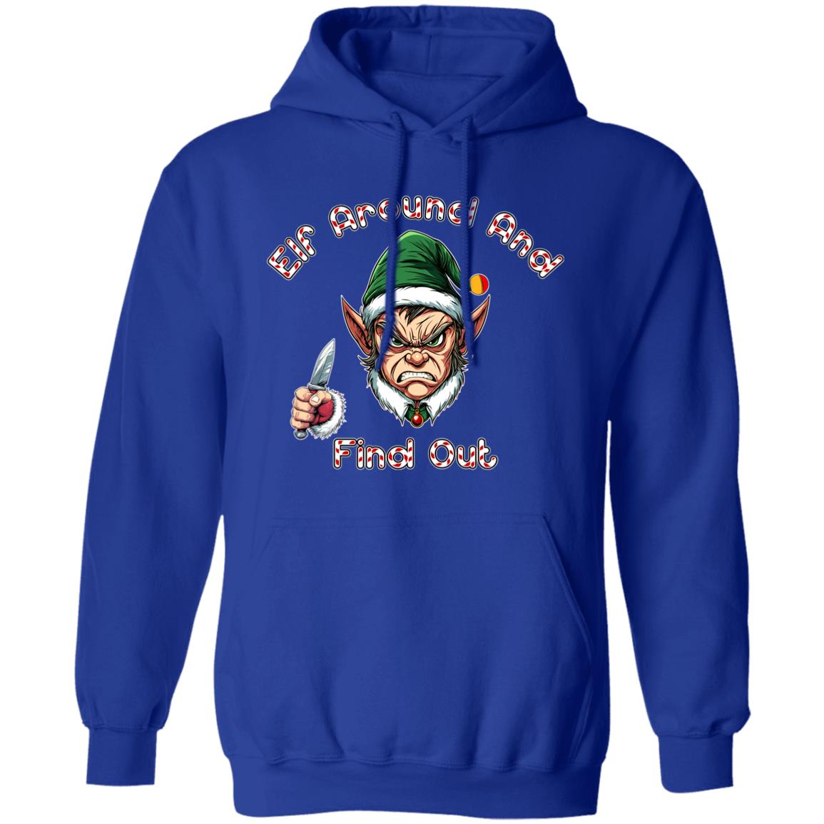 Pullover Hoodie Elf Around And Find Out