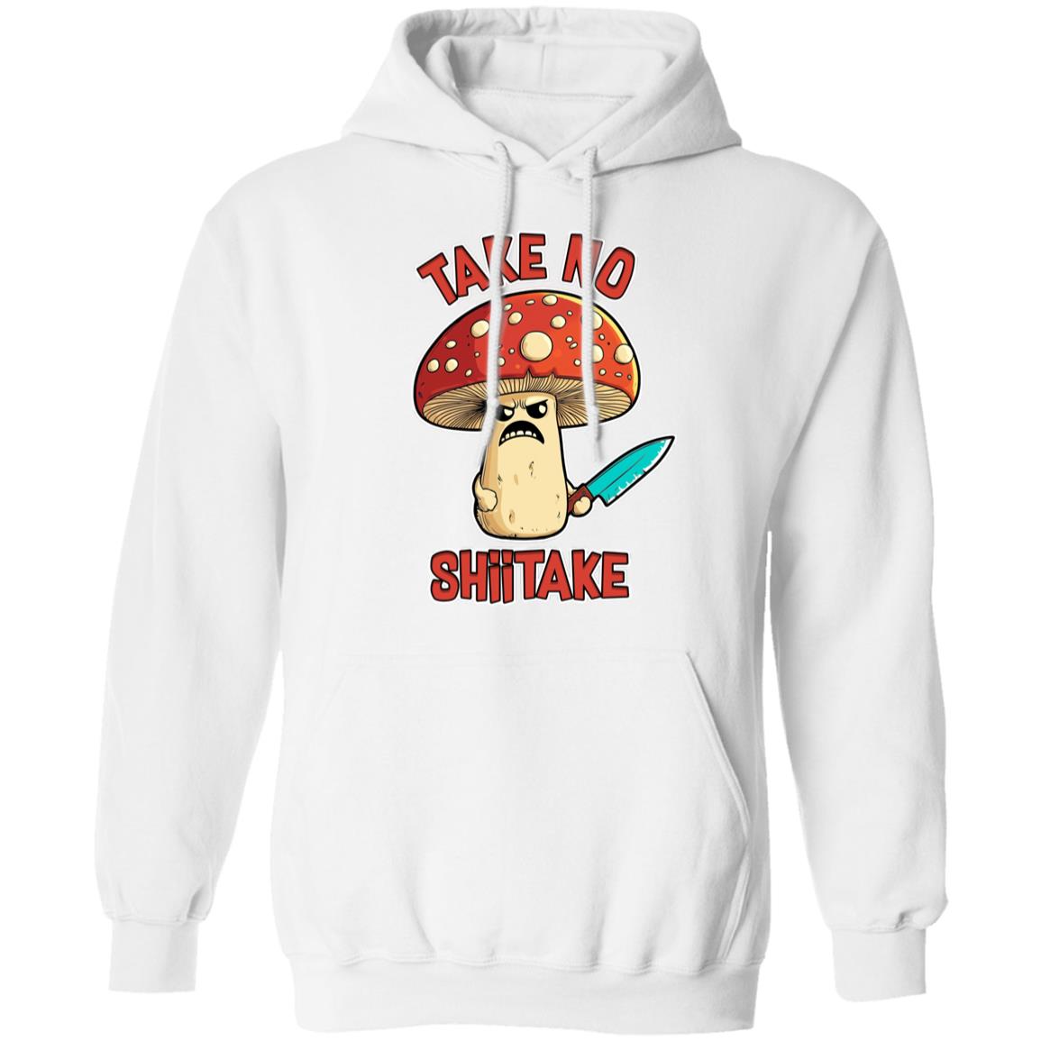 Pullover Hoodie Take No Shiitake
