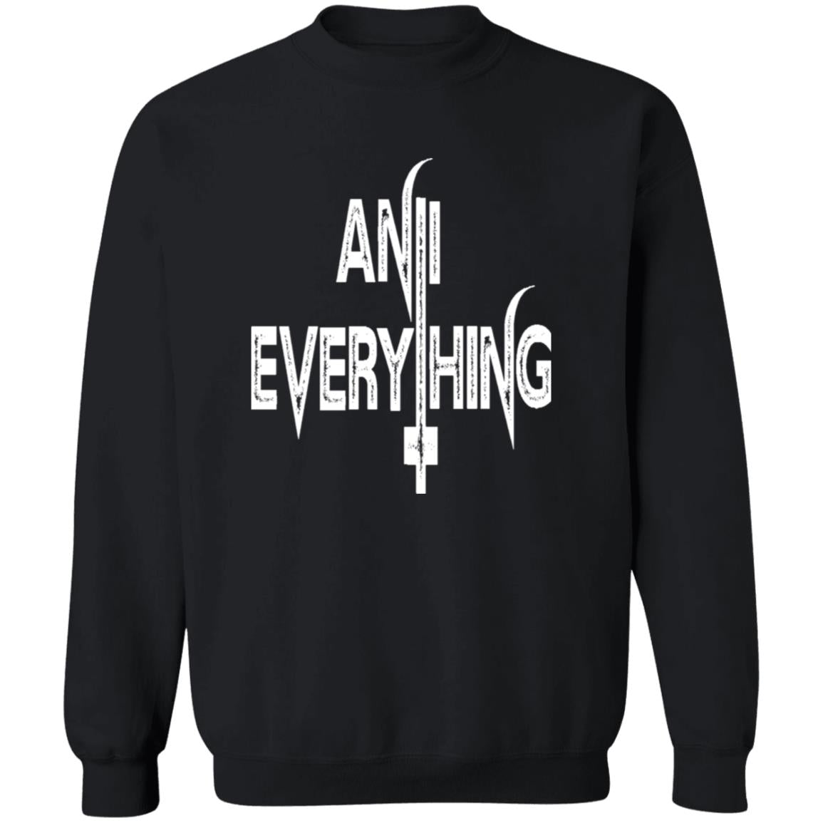 Pullover Sweatshirt Anti Everything