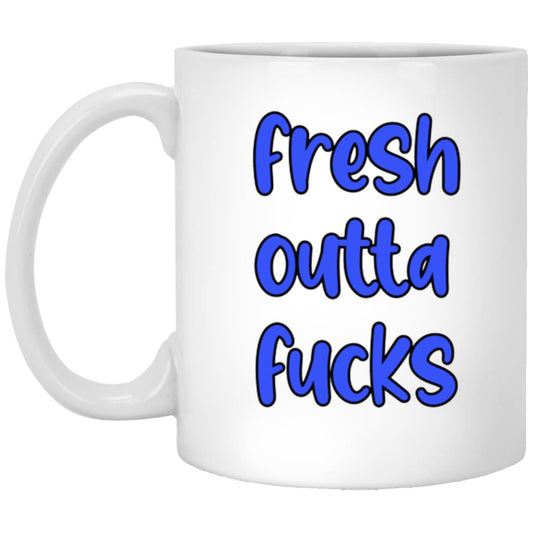 11oz White Mug Fresh Outta Fucks