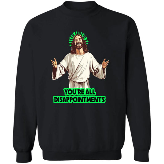 Pullover Sweatshirt You're All Disappointments