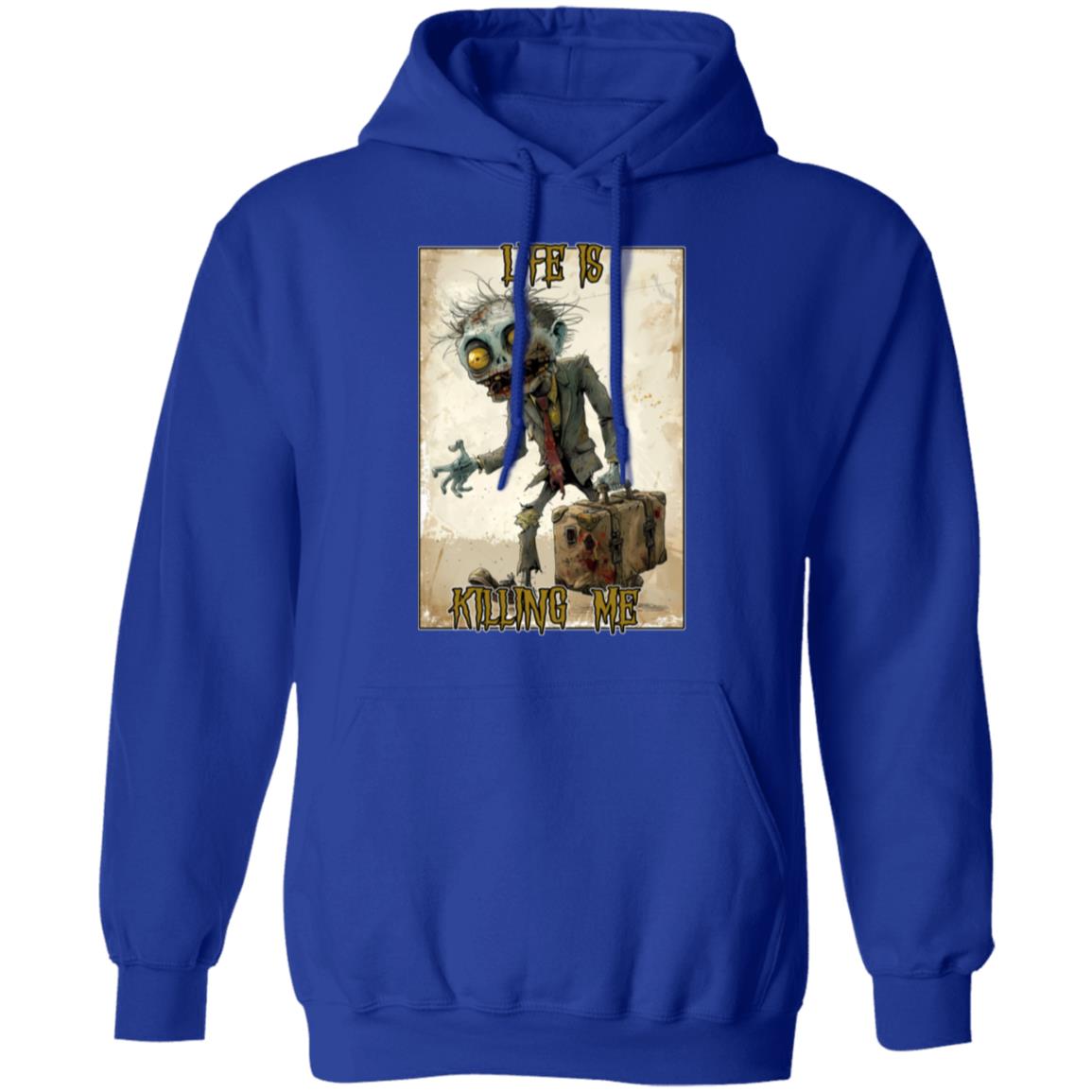 Pullover Hoodie Life Is Killing Me