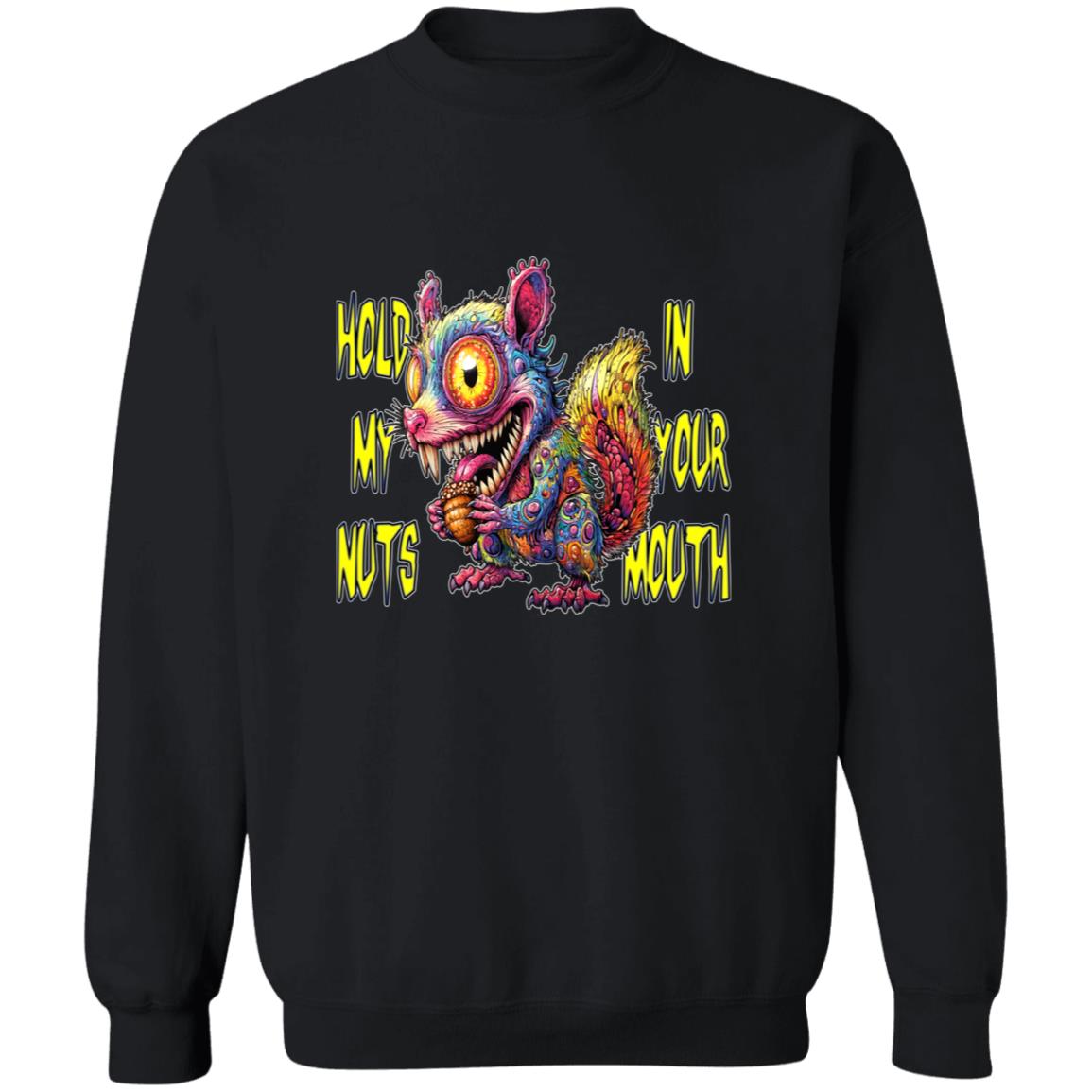 Pullover Sweatshirt Hold My Nuts In Your Mouth