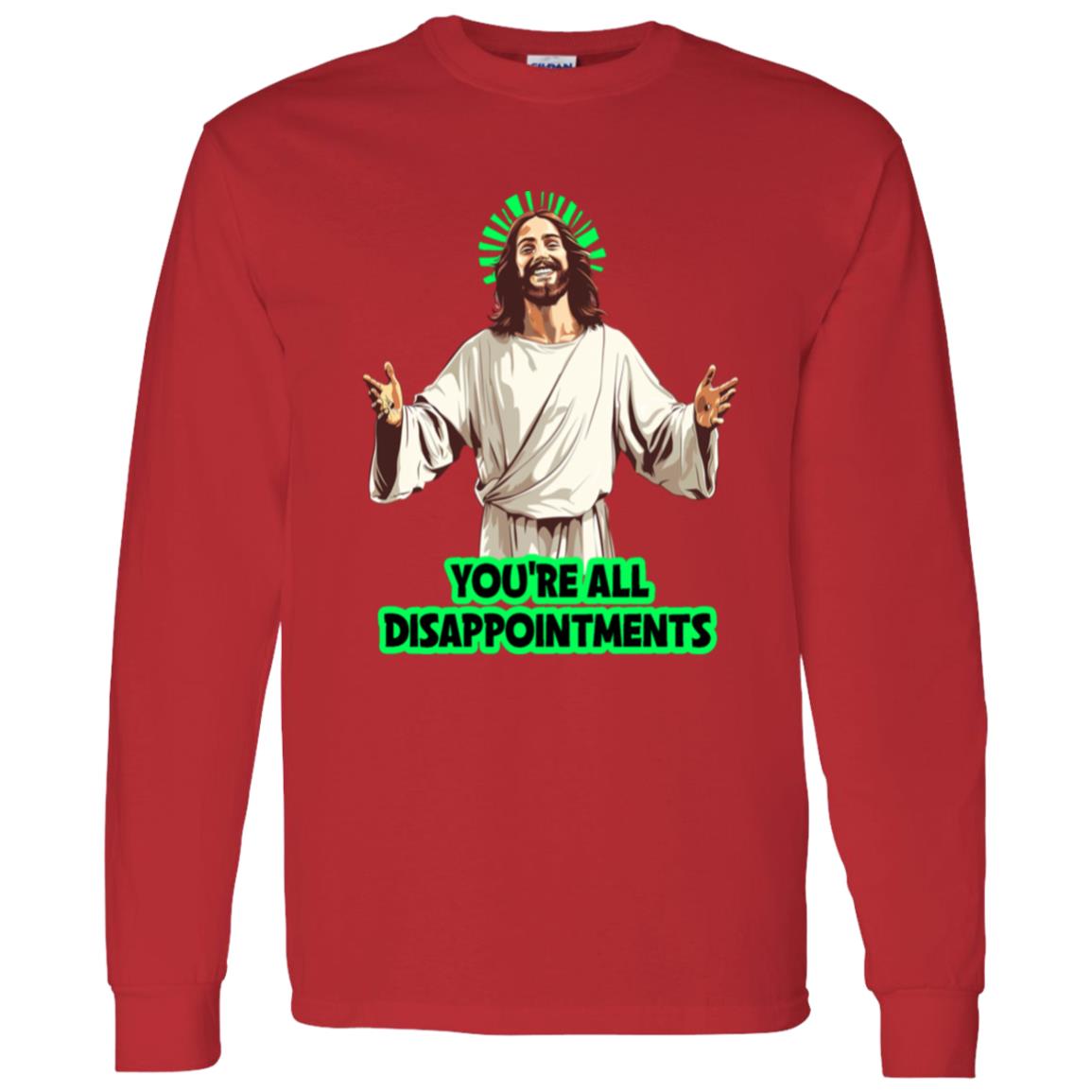 LS T-Shirt You're All Disappointments