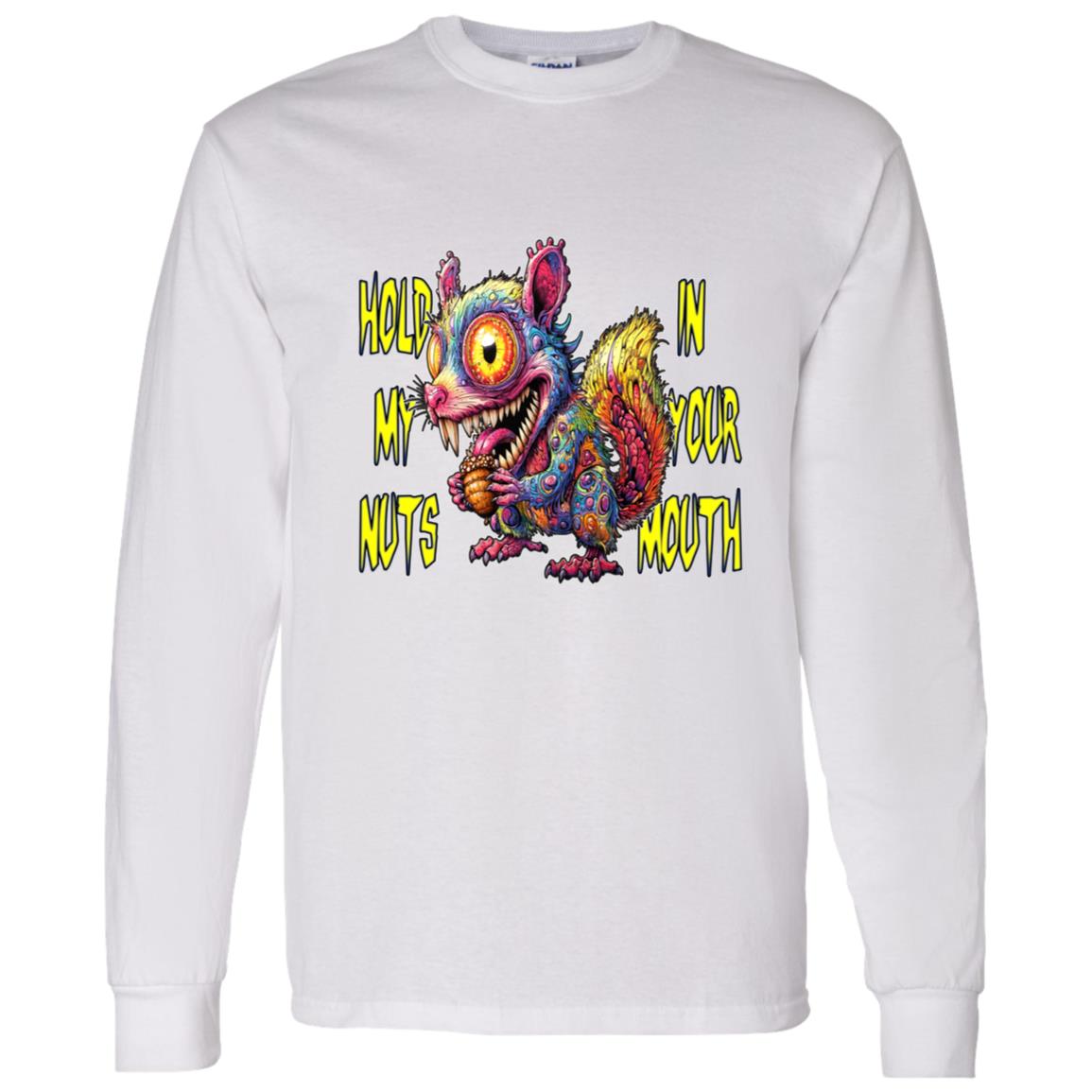 LS T-Shirt Hold My Nuts In Your Mouth