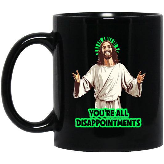 11oz Black Mug You're All Disappointments
