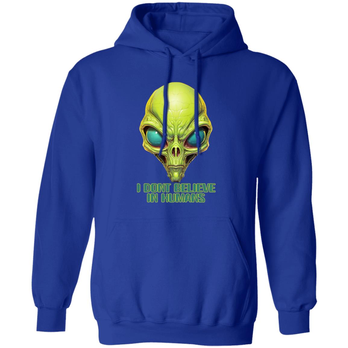Pullover Hoodie I Dont Believe In Humans