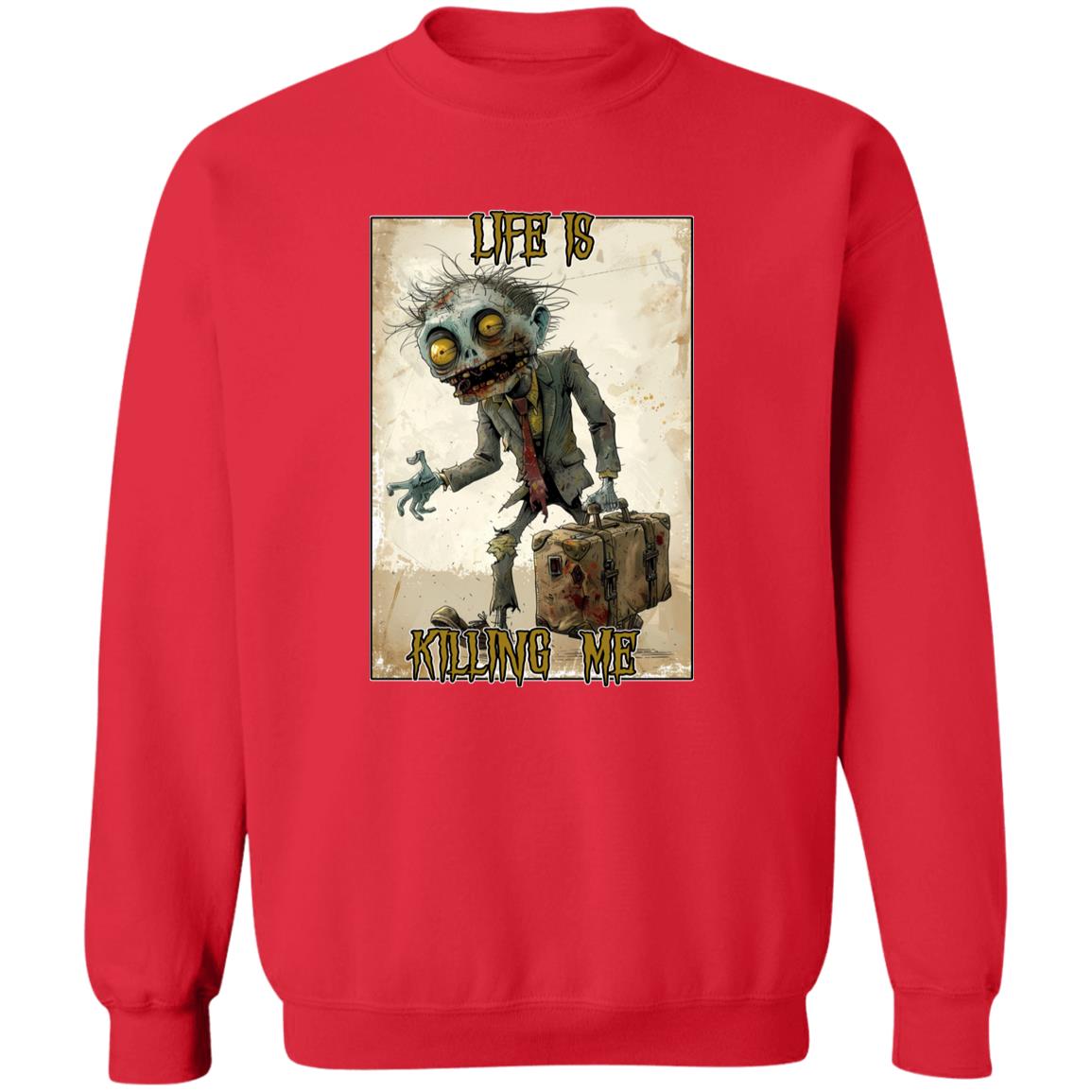 Pullover Sweatshirt Life Is Killing Me