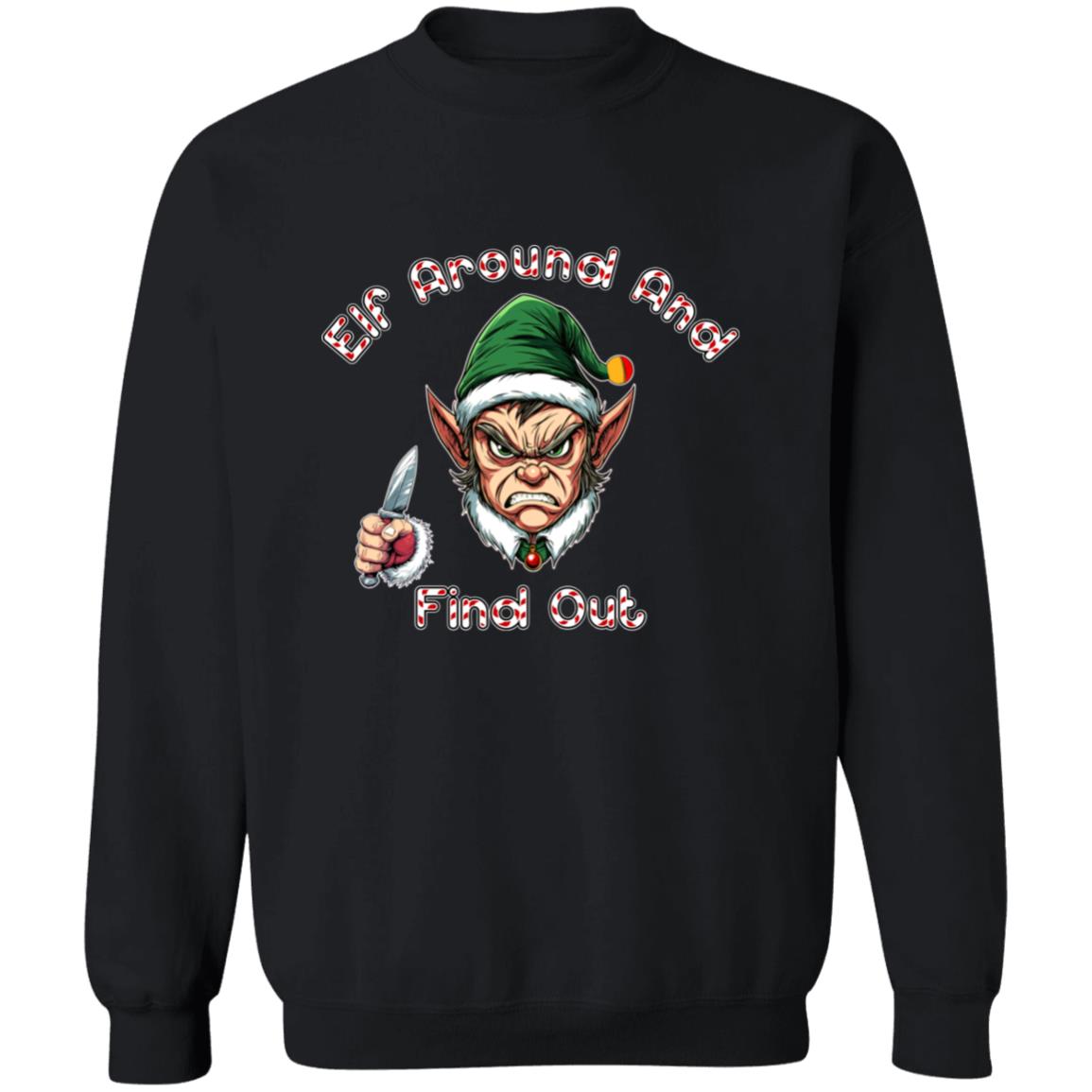 Pullover Sweatshirt Elf Around And Find Out