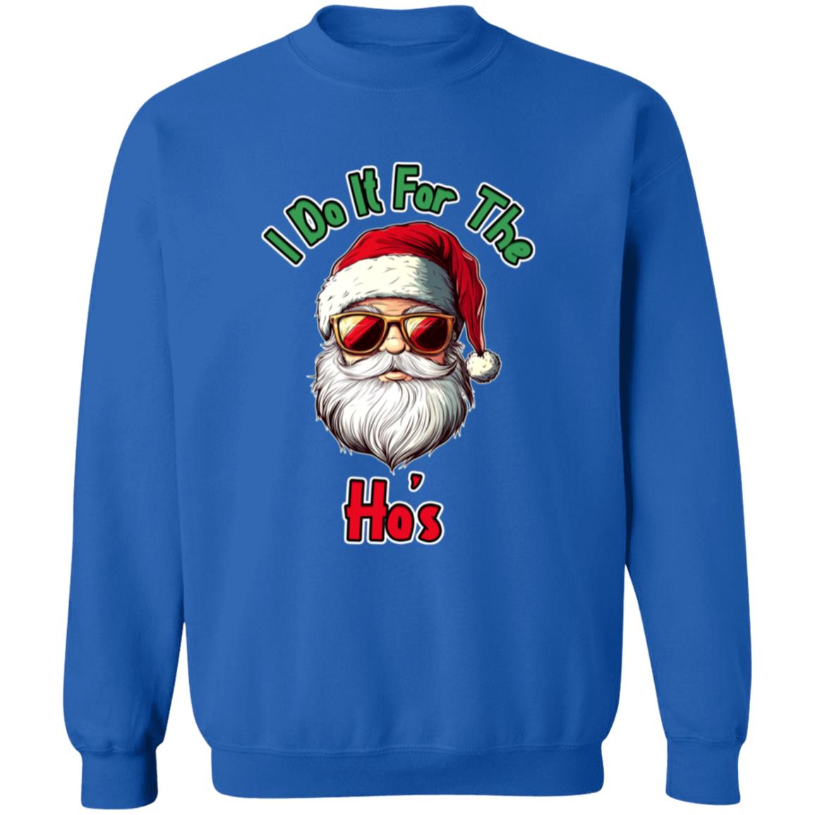 Pullover Sweatshirt I Do It For The Ho's