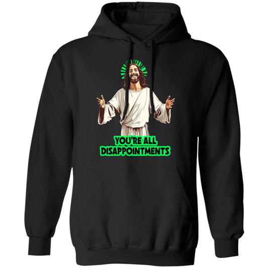 Pullover Hoodie You're All Disappointments