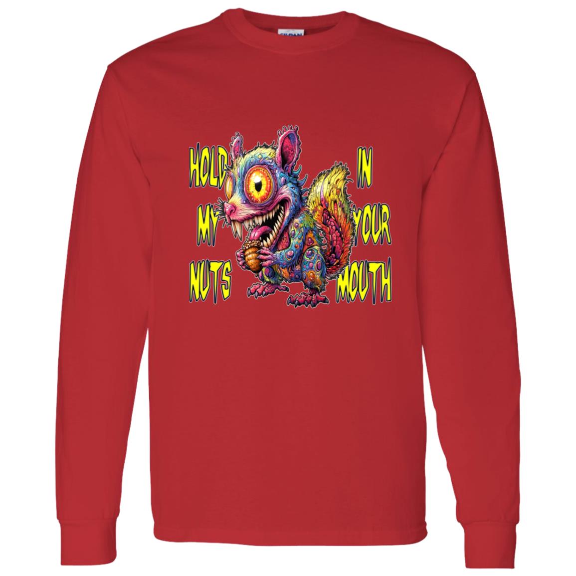 LS T-Shirt Hold My Nuts In Your Mouth