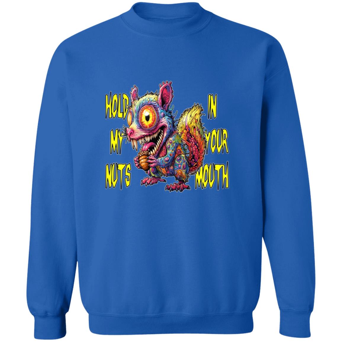 Pullover Sweatshirt Hold My Nuts In Your Mouth