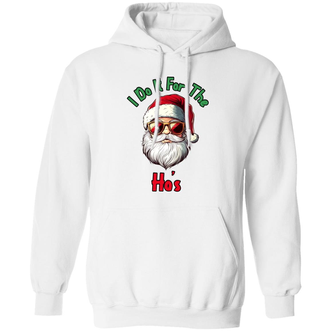 Pullover Hoodie I Do It For The Ho's