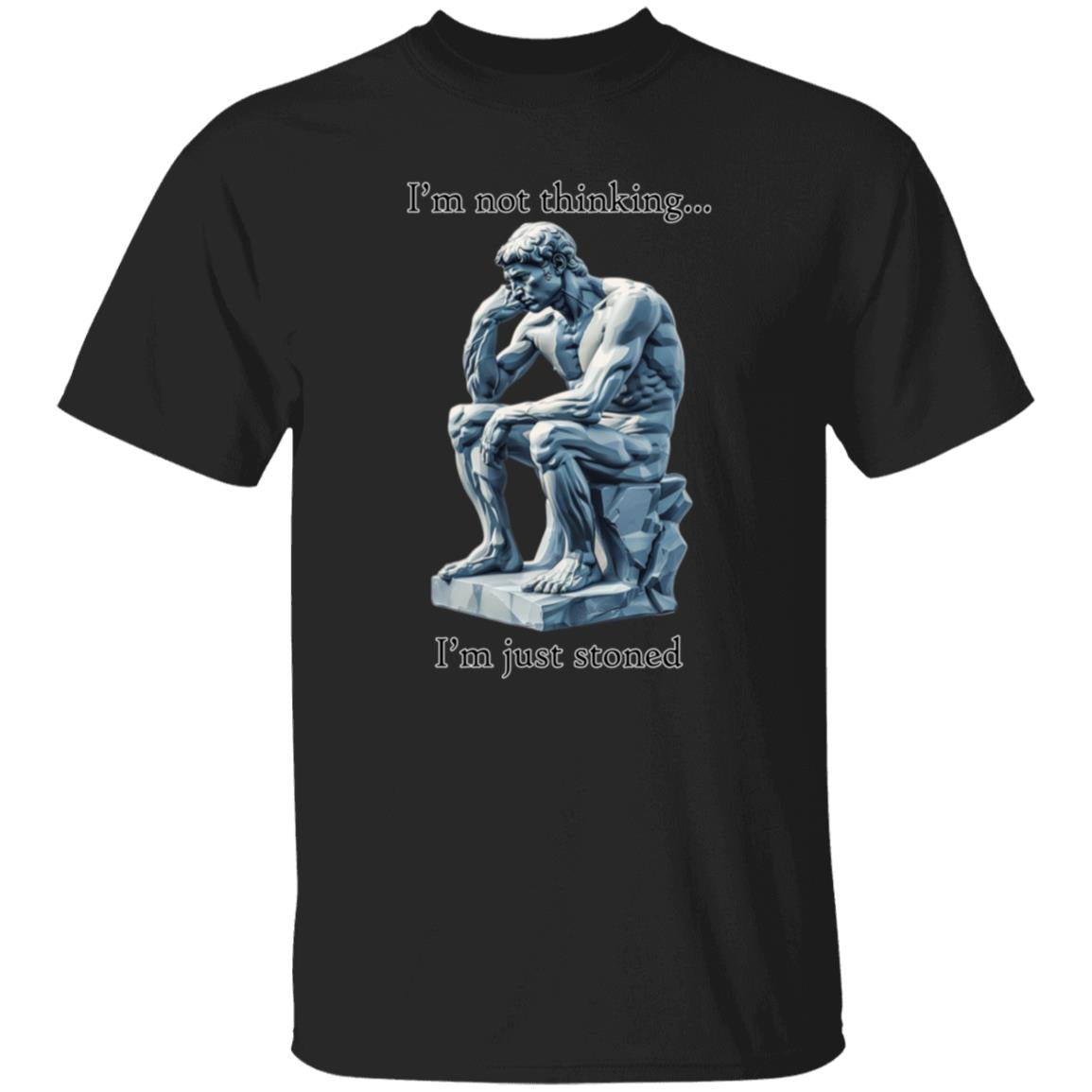 Oversized T-Shirt I'm Not Thinking... I'm Just Stoned